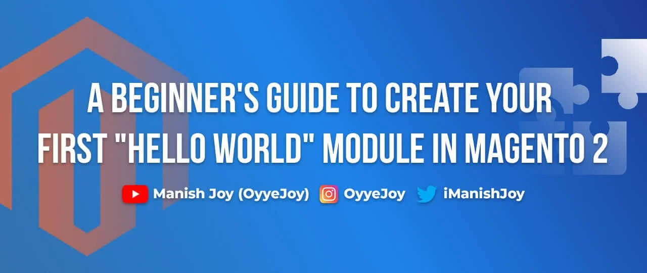 Creating Your First “Hello World” Module in Magento 2: A Beginner’s Guide