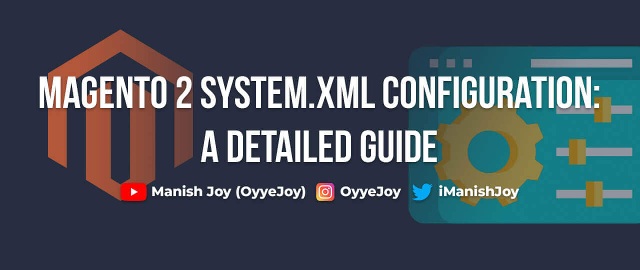 Magento 2 System.xml Configuration: A Detailed Guide