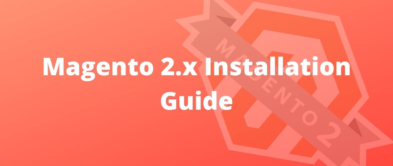 Magento 2.x Installation Guide