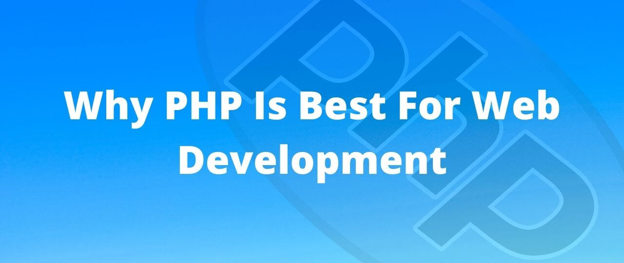 Why PHP Is Best For Web Development